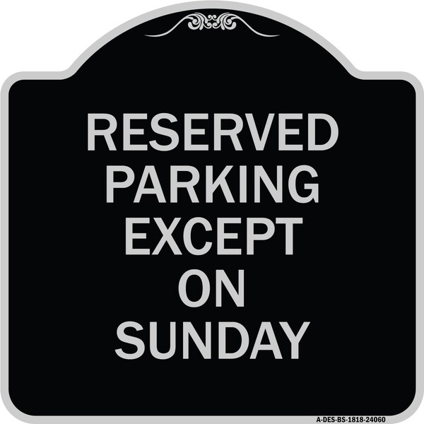 Except on Sunday Heavy-Gauge Aluminum Architectural Sign, 18" L, 18" H, BS-1818-24060